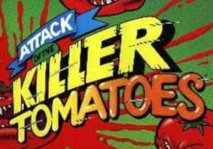 Attack of the Killer Tomatoes